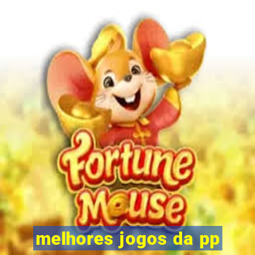 melhores jogos da pp